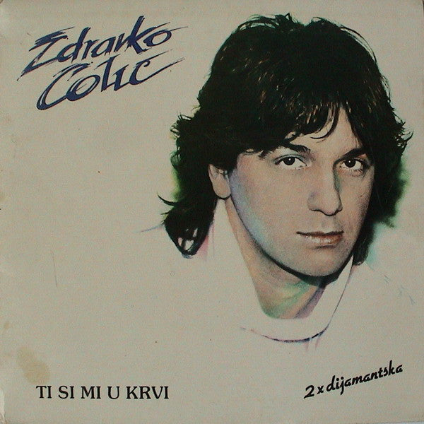 Zdravko Čolić : Ti Si Mi U Krvi (LP, Album)