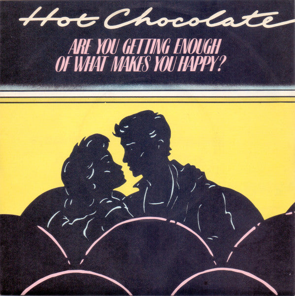 Hot Chocolate : Are You Getting Enough Of What Makes You Happy? (7", Single)