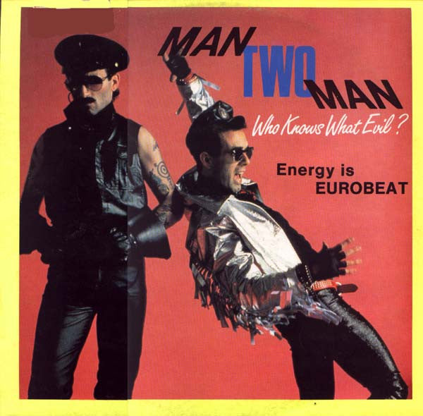 Man 2 Man : Energy Is Eurobeat / Who Knows What Evil? (12")