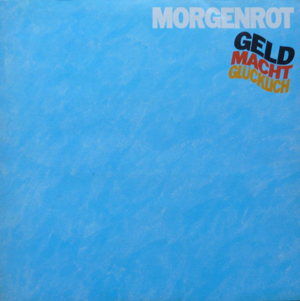Morgenrot : Geld Macht Glücklich (LP, Album)