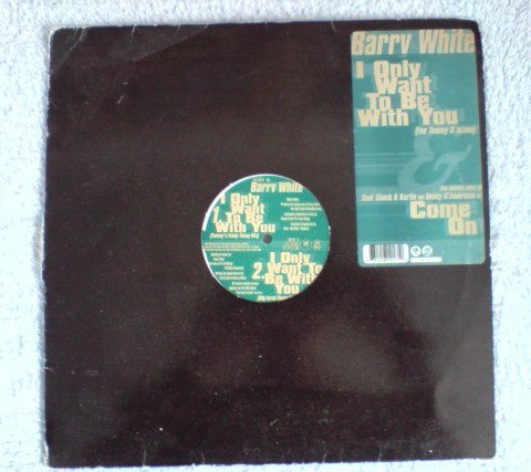 Barry White : I Only Want To Be With You / Come On (12")