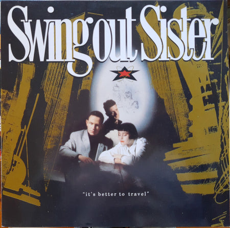 Swing Out Sister : It's Better To Travel (LP, Album, Cop)