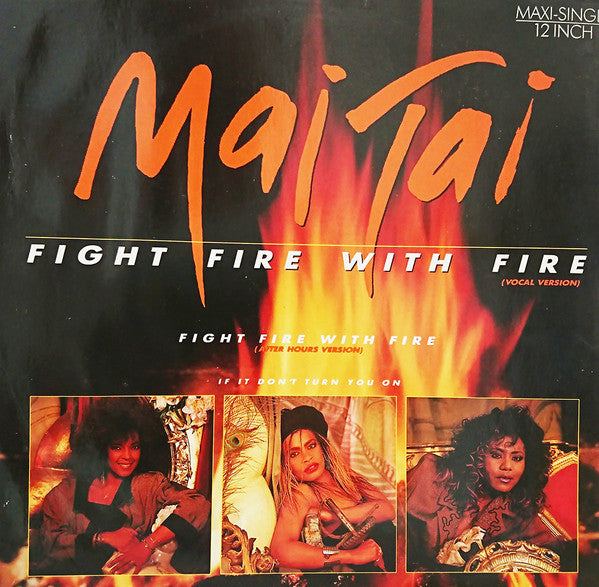 Mai Tai : Fight Fire With Fire (12", Maxi)