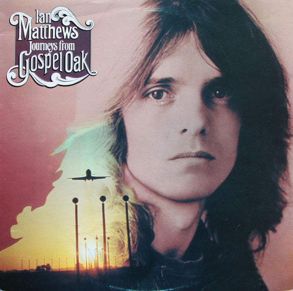 Ian Matthews* : Journeys From Gospel Oak (LP, Album)