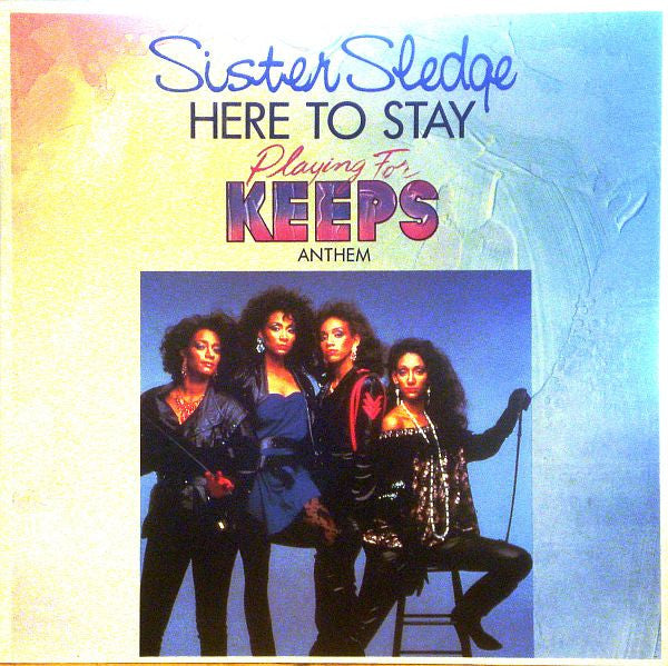 Sister Sledge / Joe Cruz : Here To Stay ("Playing For Keeps" Anthem) (12")