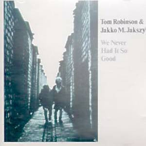 Tom Robinson & Jakko M. Jakszyk : We Never Had It So Good (LP, Album)