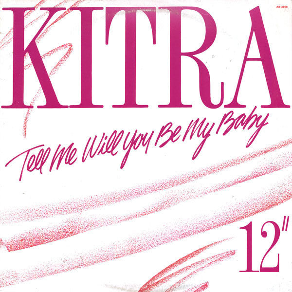 Kitra : Tell Me Will You Be My Baby (12")