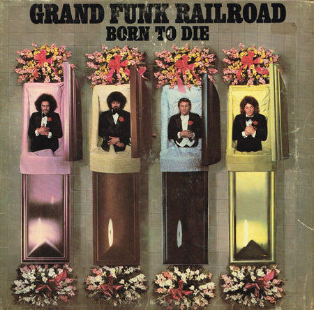 Grand Funk Railroad : Born To Die (LP, Album)