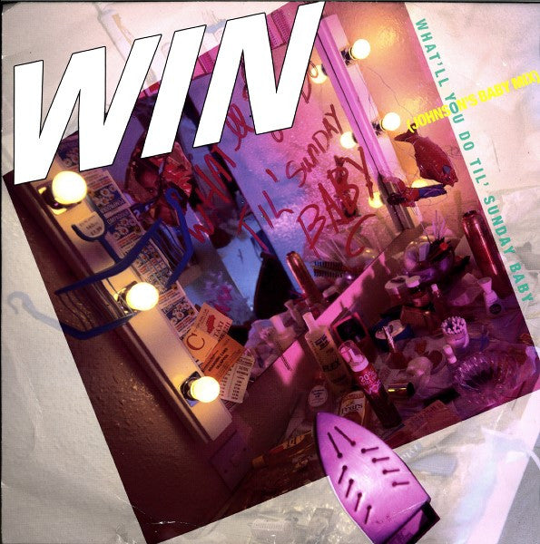 Win : What'll You Do 'Til Sunday Baby (Johnson's Baby Mix) (12")