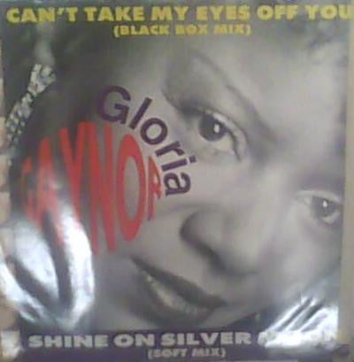 Gloria Gaynor : Can't Take My Eyes Off You / Shine On Silver Moon (12")