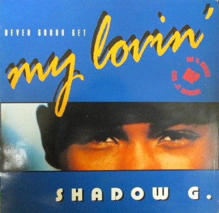 Shadow G. : Never Gonna Get My Lovin' (12")
