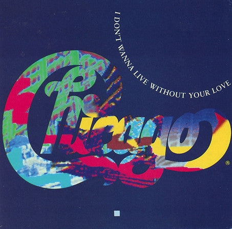 Chicago (2) : I Don't Wanna Live Without Your Love (12", Maxi)