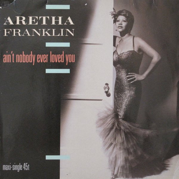 Aretha Franklin : Ain't Nobody Ever Loved You (12", Maxi)