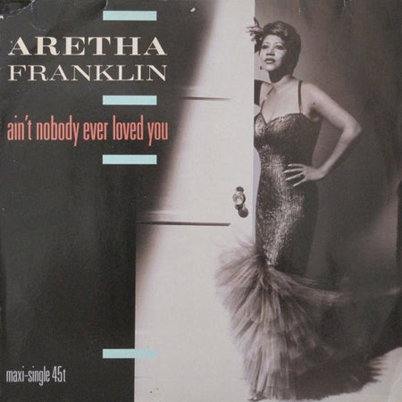 Aretha Franklin : Ain't Nobody Ever Loved You (12", Maxi)