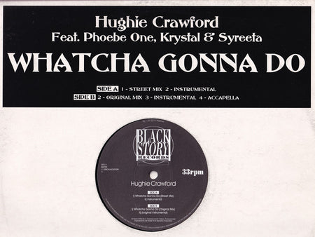 Hughie Crawford Feat. Phoebe One Feat. Krystal (28) Feat. Syreeta : Whatcha Gonna Do (12")