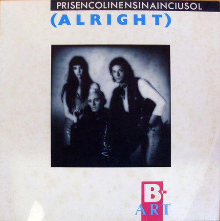 B-Art : Prisencolinensinainciusol (Alright ) (12")