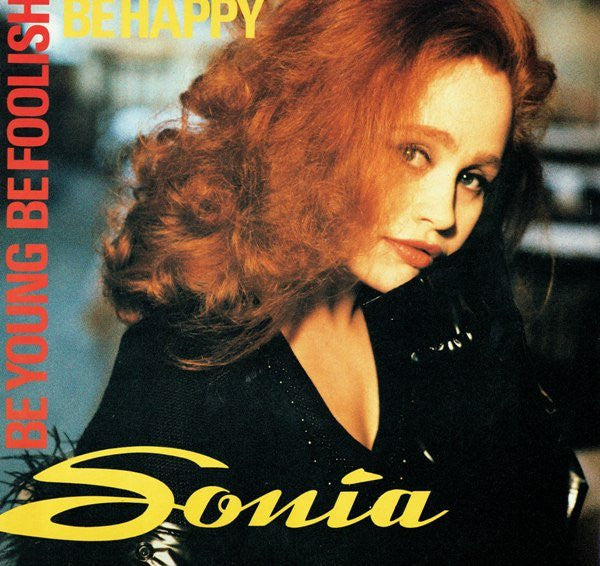 Sonia : Be Young, Be Foolish, Be Happy (12")
