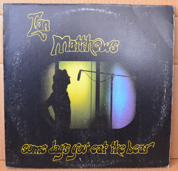Ian Matthews* : Some Days You Eat The Bear And Some Days The Bear Eats You (LP, Album)