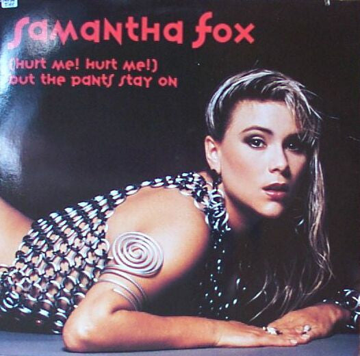Samantha Fox : (Hurt Me! Hurt Me!) But The Pants Stay On (12", Maxi)
