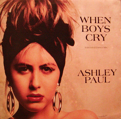 Ashley Paul : When Boys Cry (Extended Dance Mix) (12", Single)