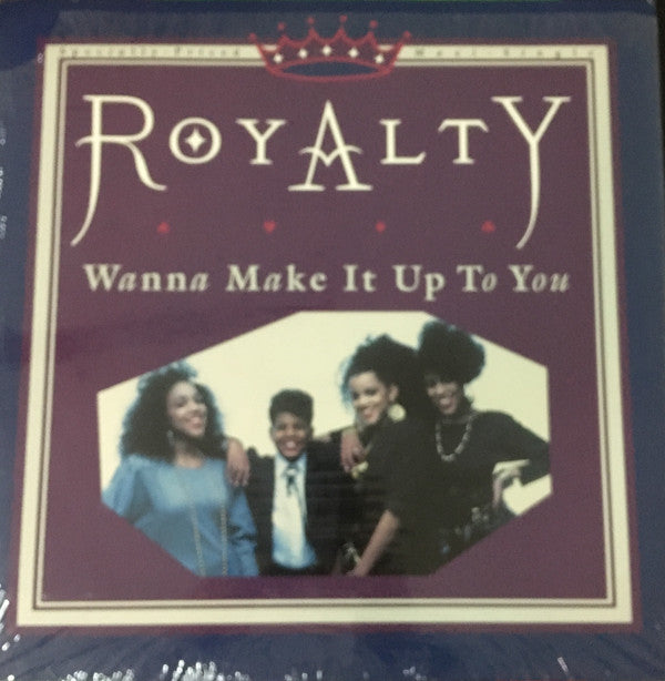 Royalty : Wanna Make It Up To You / In A Place Called Love (12", Maxi, All)