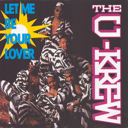 The U-Krew : Let Me Be Your Lover (12", Maxi)