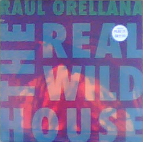 Raúl Orellana : The Real Wild House (12", Promo)