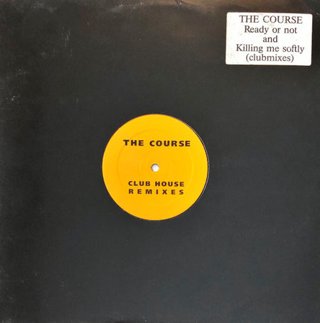 The Course : Ready Or Not / Killing Me Softly (Clubmixes) (12")